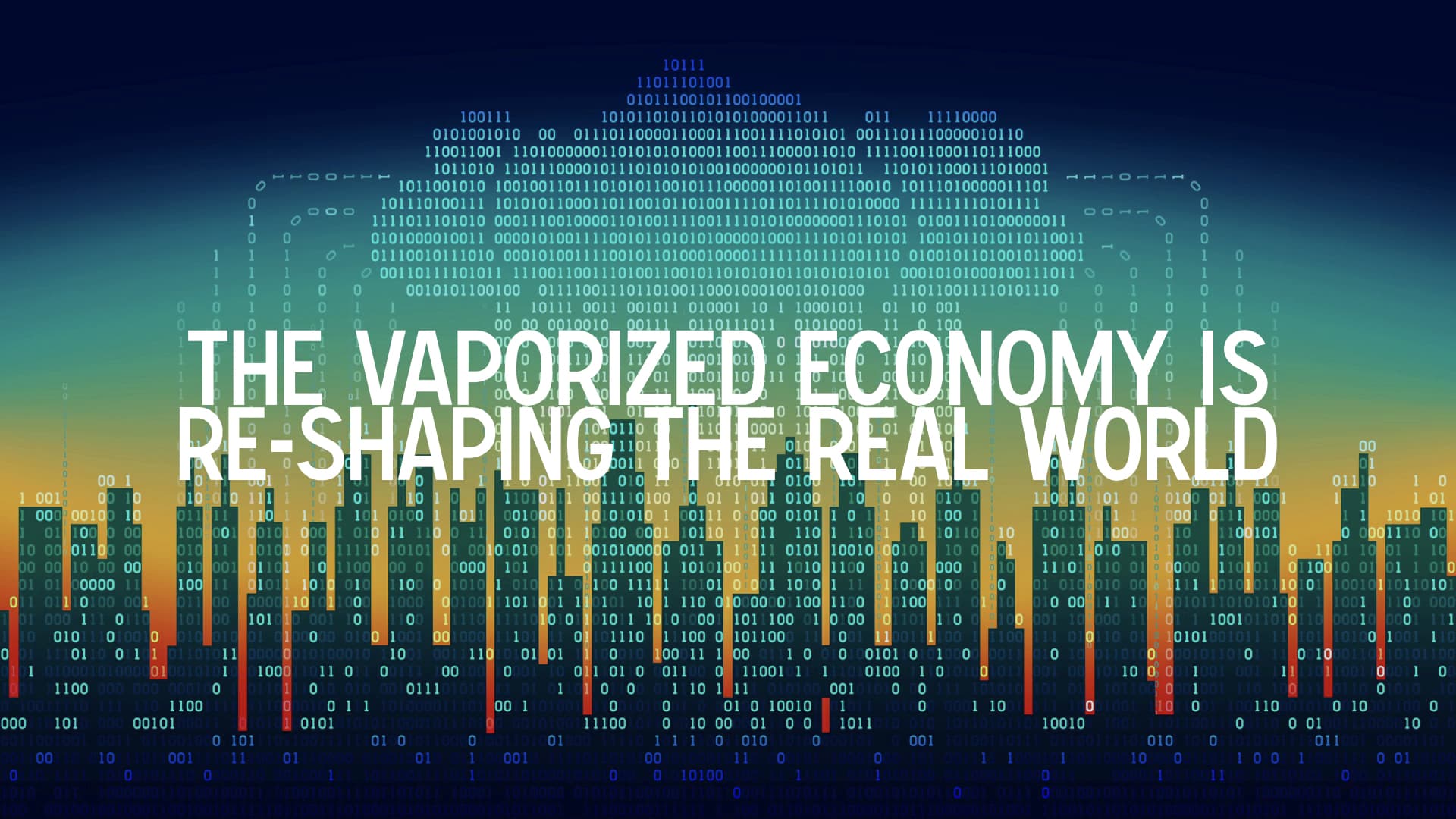 The vaporized economy is re-shaping the real world