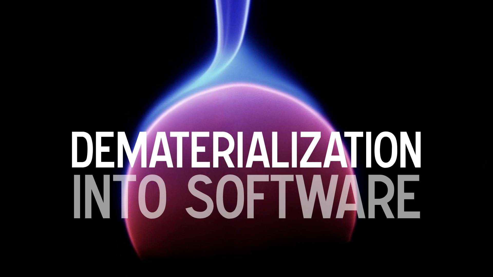 dematerialization into software