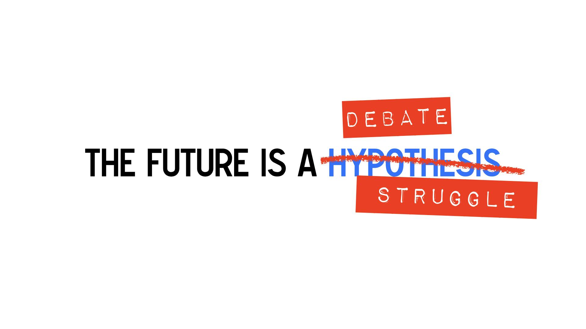 the future is a debate struggle